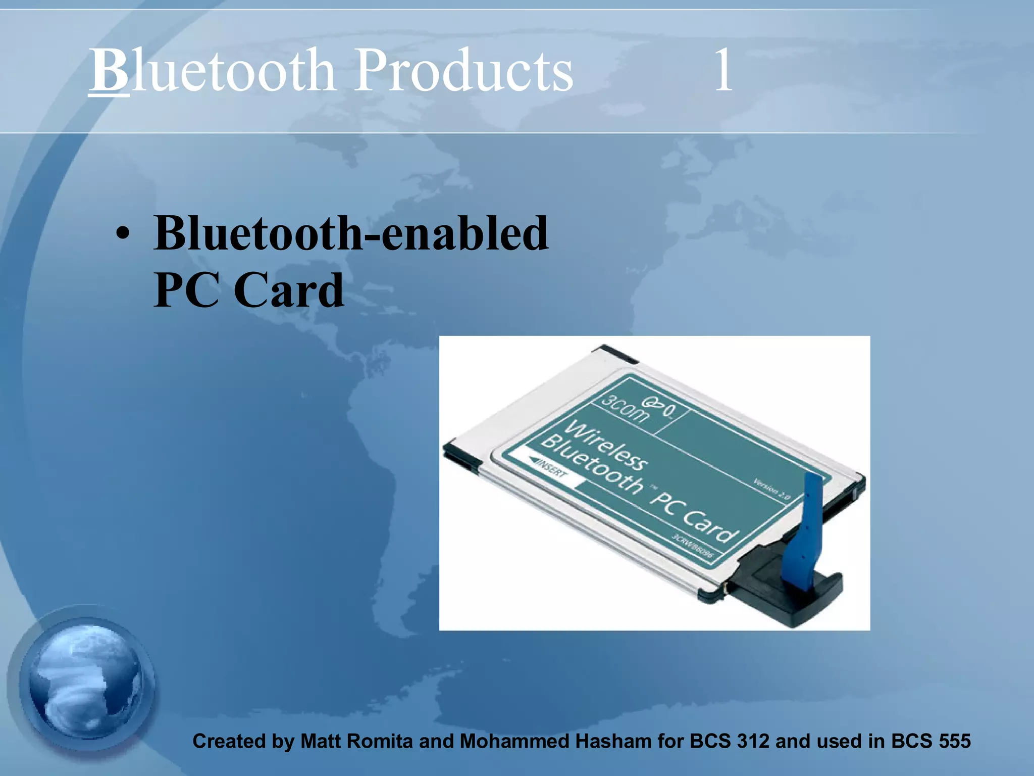 B luetooth Products 1  Bluetooth-enabled PC Card   