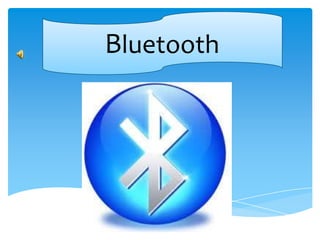 Bluetooth
 