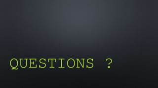 QUESTIONS ? 
