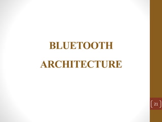 BLUETOOTH
ARCHITECTURE
21
 