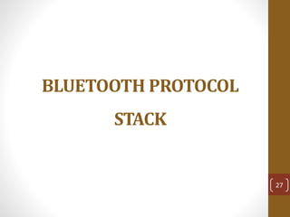 BLUETOOTH PROTOCOL
STACK
27
 