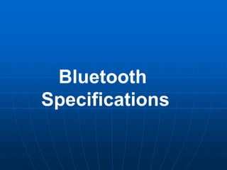 Bluetooth
Specifications
 