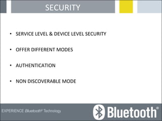 SECURITY SERVICE LEVEL & DEVICE LEVEL SECURITY OFFER DIFFERENT MODES AUTHENTICATION NON DISCOVERABLE MODE 