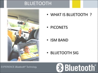 BLUETOOTH WHAT IS BLUETOOTH  ? PICONETS ISM BAND BLUETOOTH SIG 