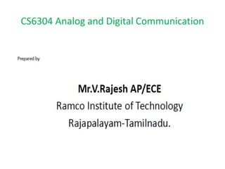 CS6304 Analog and Digital Communication
 