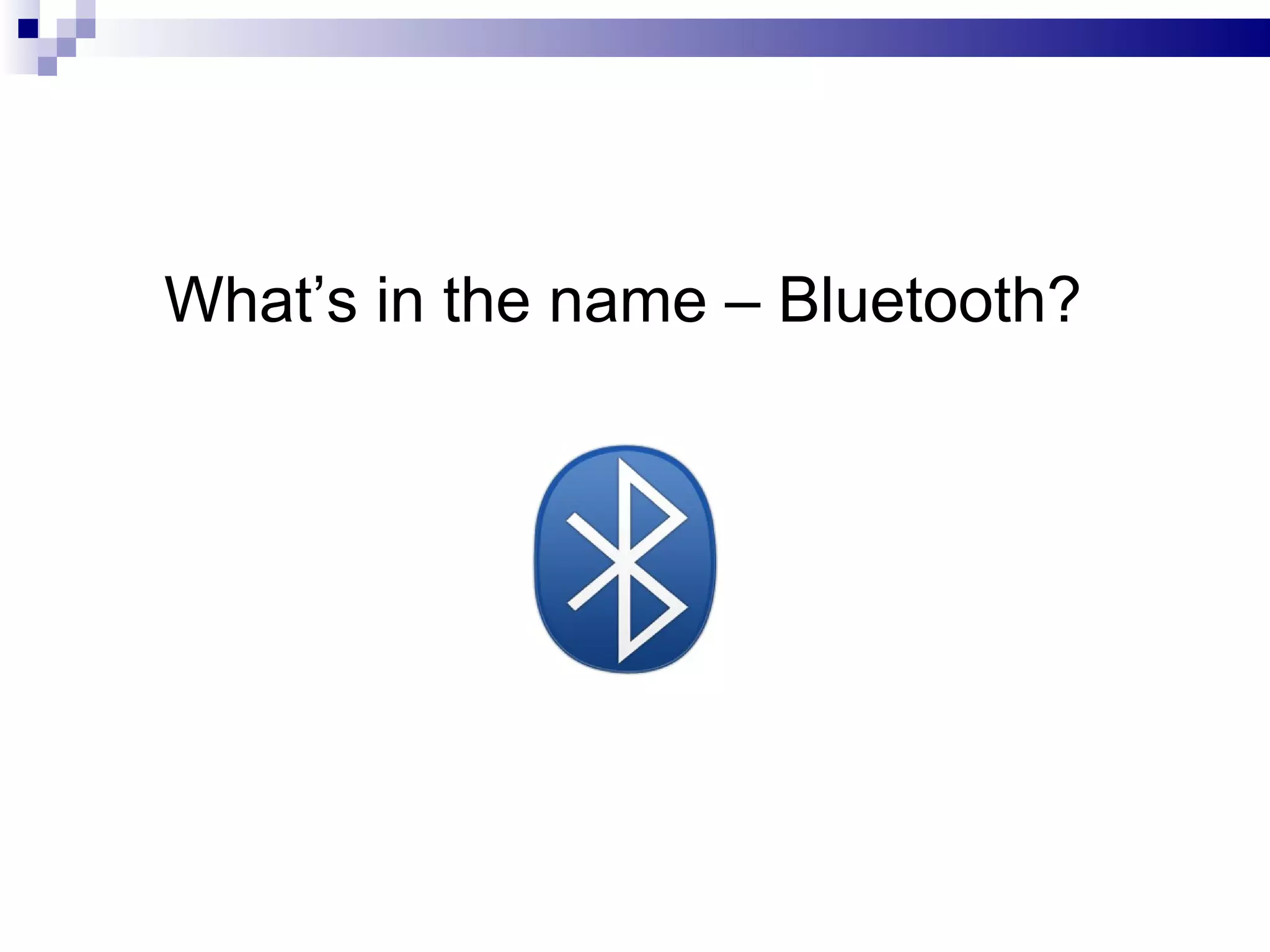 What’s in the name – Bluetooth?
 