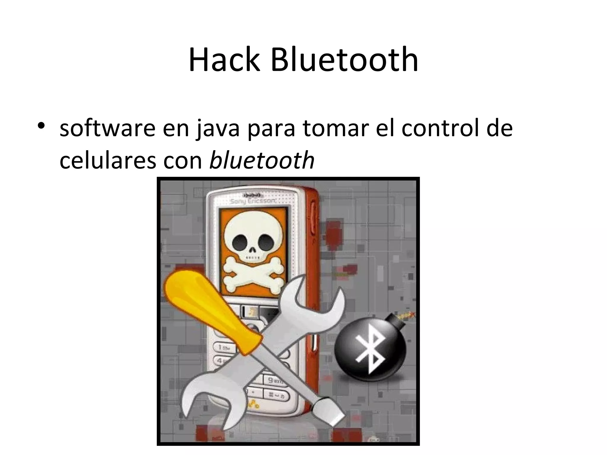 Hack Bluetooth software en java para tomar el control de celulares con bluetooth