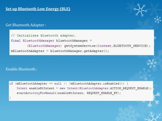 Set up Bluetooth Low Energy (BLE)

Get Bluetooth Adapter :

Enable Bluetooth :

 