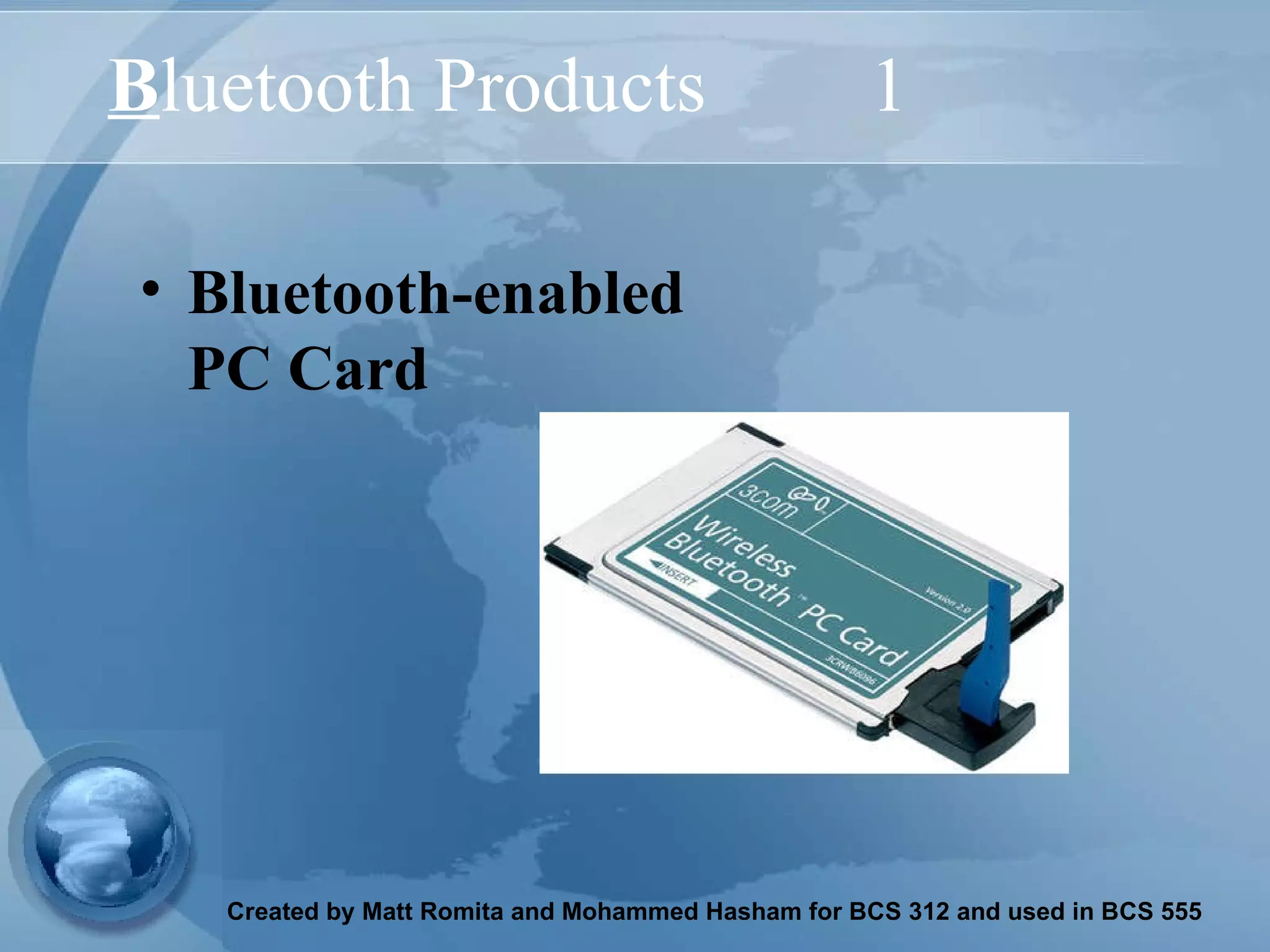 B luetooth Products 1  Bluetooth-enabled PC Card   