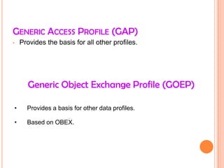 Hard Copy Cable Replacement Profile (HCRP) The profiles areHands-Free Profile (HFP) 