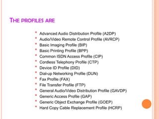 The profiles areAdvanced Audio Distribution Profile (A2DP) 