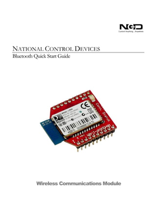 NATIONAL CONTROL DEVICES
Bluetooth Quick Start Guide
Wireless Communications Module
 