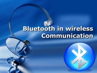 Company LOGO
Bluetooth in wireless
Communication
 
