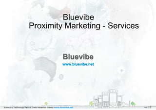 BluevibeProximity Marketing - Services Bluevibe www.bluevibe.net 