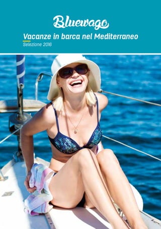 Selezione 2016
Vacanze in barca nel Mediterraneo
 