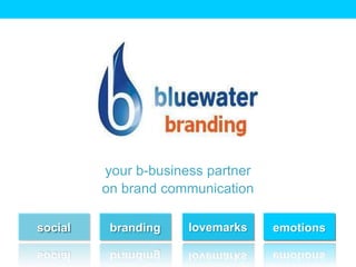 your b-business partner
on brand communication
social branding lovemarks emotions
 