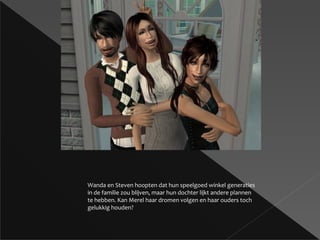 Wanda en Steven hoopten dat hun speelgoed winkel generaties in de familie zou blijven, maar hun dochter lijkt andere plannen te hebben. Kan Merel haar dromen volgen en haar ouders toch gelukkig houden? 