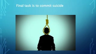 Final task is to commit suicide
 