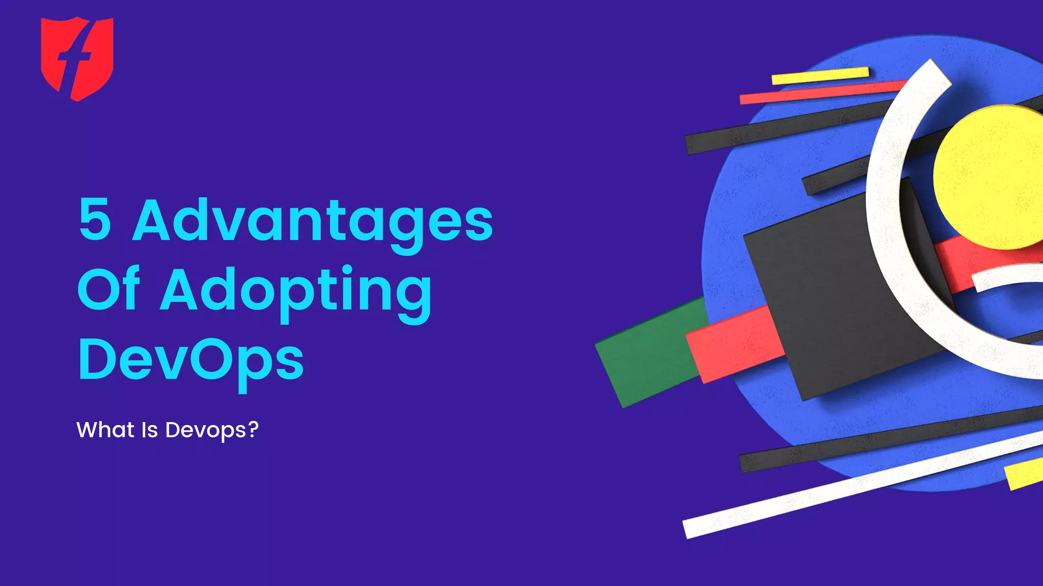 5 Advantages
Of Adopting
DevOps
What Is Devops?
 