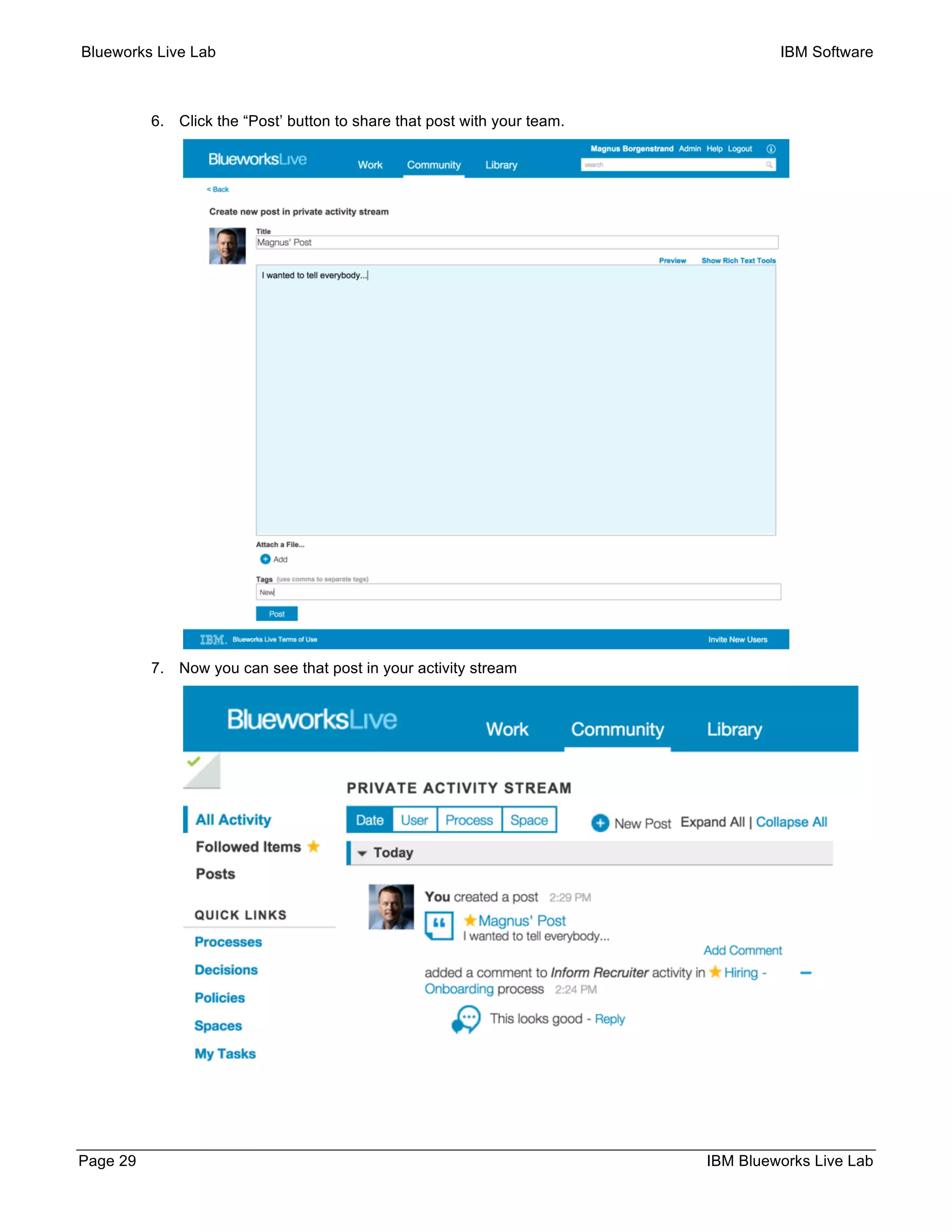 Blueworks Live Lab IBM Software
Page 29 IBM Blueworks Live Lab
6. Click the “Post’ button to share that post with your team.
7. Now you can see that post in your activity stream
 