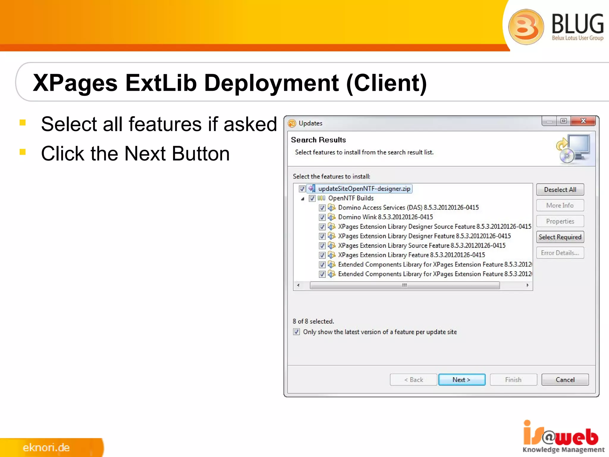 XPages ExtLib Deployment (Client)
 Select all features if asked
 Click the Next Button
 