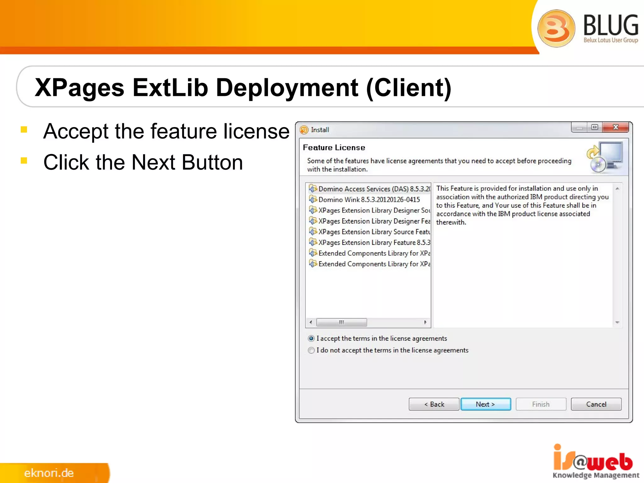XPages ExtLib Deployment (Client)
 Accept the feature license
 Click the Next Button
 