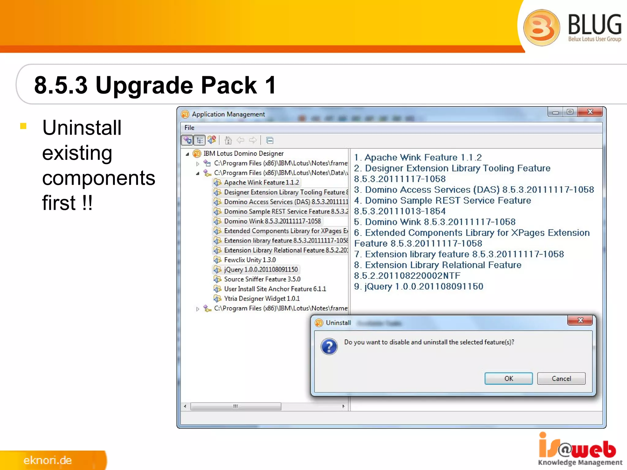 8.5.3 Upgrade Pack 1
 Uninstall
  existing
  components
  first !!
 