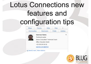 Lotus Connections new
     features and
   configuration tips
 