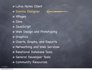 Lotus Notes Client
                          Domino Designer
                          XPages
                          Ja...