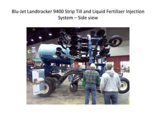 Blu-Jet Landtracker 9400 Strip Till and Liquid Fertilizer Injection
                      System – Side view
 
