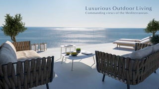 Luxurious Outdoor Living
Commanding views of the Mediterranean.
 