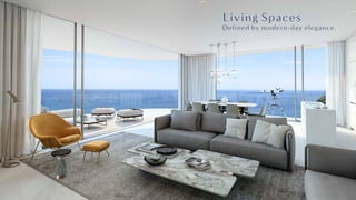 Living Spaces
Defined by modern-day elegance.
 