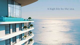 A high life by the sea.
 