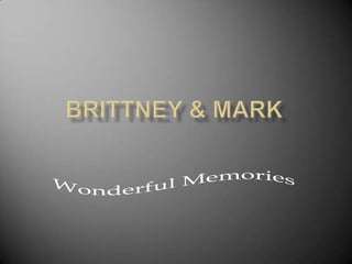 Brittney & Mark Wonderful Memories 