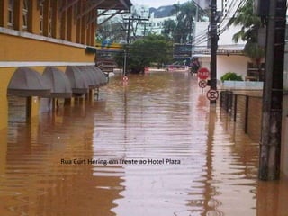 Rua Curt Hering em frente ao Hotel Plaza
