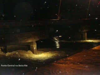 Ponte Central na Beira Rio