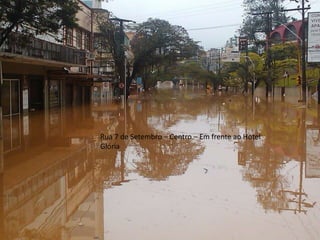 Rua 7 de Setembro – Centro – Em frente ao Hotel Glória
