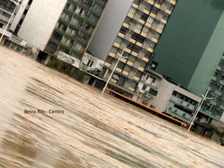 Beira Rio - Centro