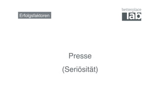 Erfolgsfaktoren!




                     Presse
                   (Seriösität)!
 