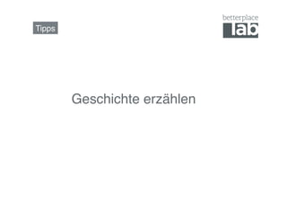 Tipps!




         Geschichte erzählen!
 