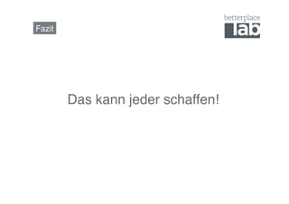 Fazit!




         Das kann jeder schaffen! !
 