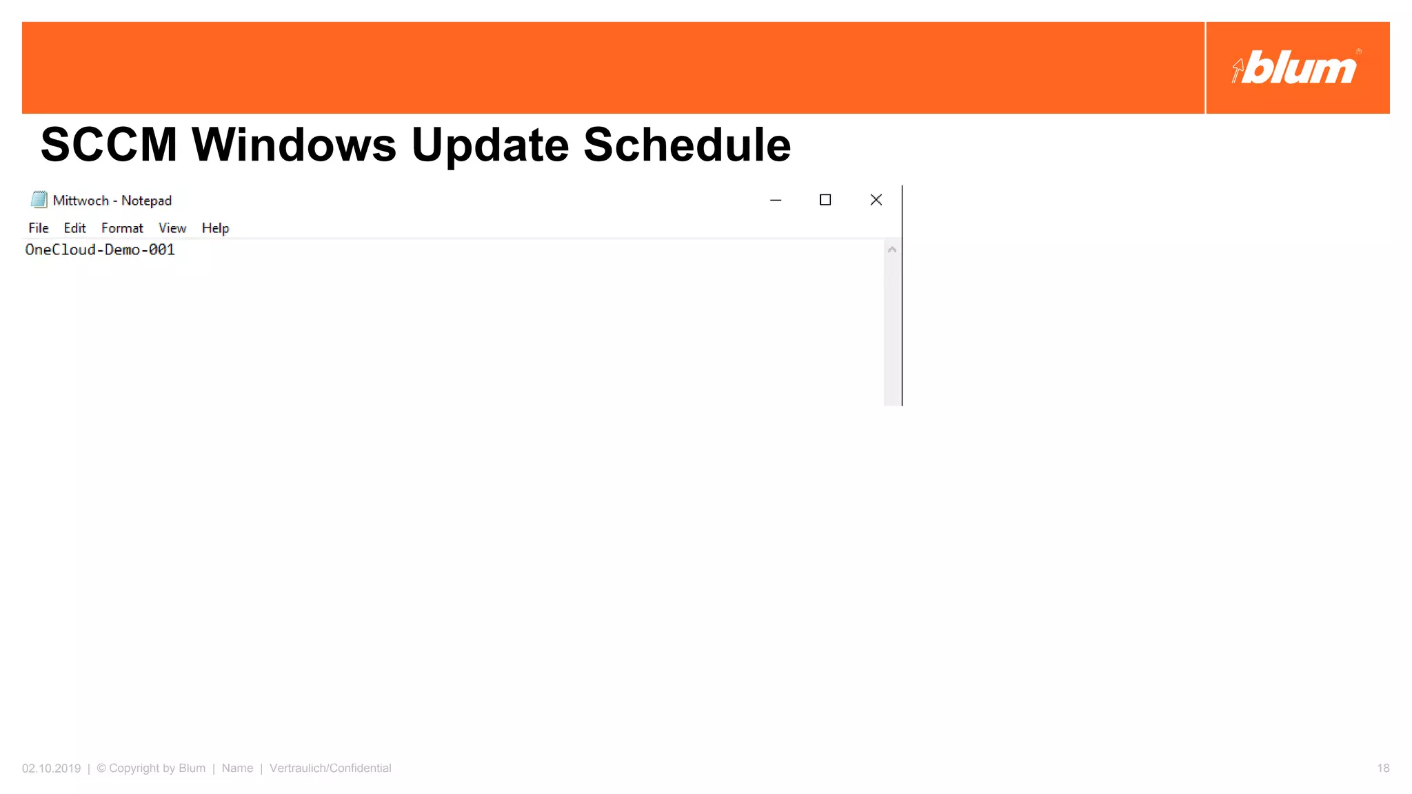 02.10.2019 | © Copyright by Blum | Name | Vertraulich/Confidential 18
SCCM Windows Update Schedule
 