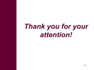 2121
Thank you for your
attention!
 