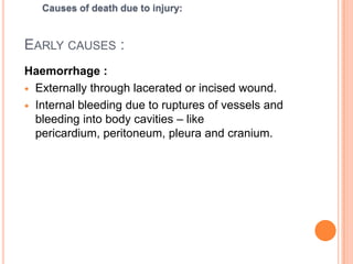 Early causes :Thromboembolism: 3. Pulmonary Air embolism:	-Dating of Pulmonary embolus:	First day: Purplish strands of fibrin	four days: Thicker strands and sheets			of fibrin	Twenty Fifth day: Fibrin begins to be 			absorbed. Causes of death due to injury: 