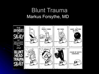 Blunt Trauma Markus Forsythe, MD 