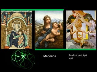 Madona portligatdali<br />Madonna <br />