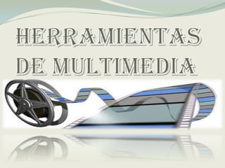Herramientas de multimedia 