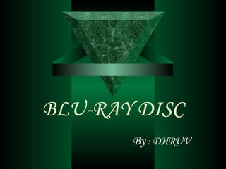 BLU-RAY DISC By  :  DHRUV 