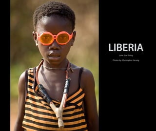 LIBERIA
      Lone Star Rising

Photos by: Christopher Herwig
 