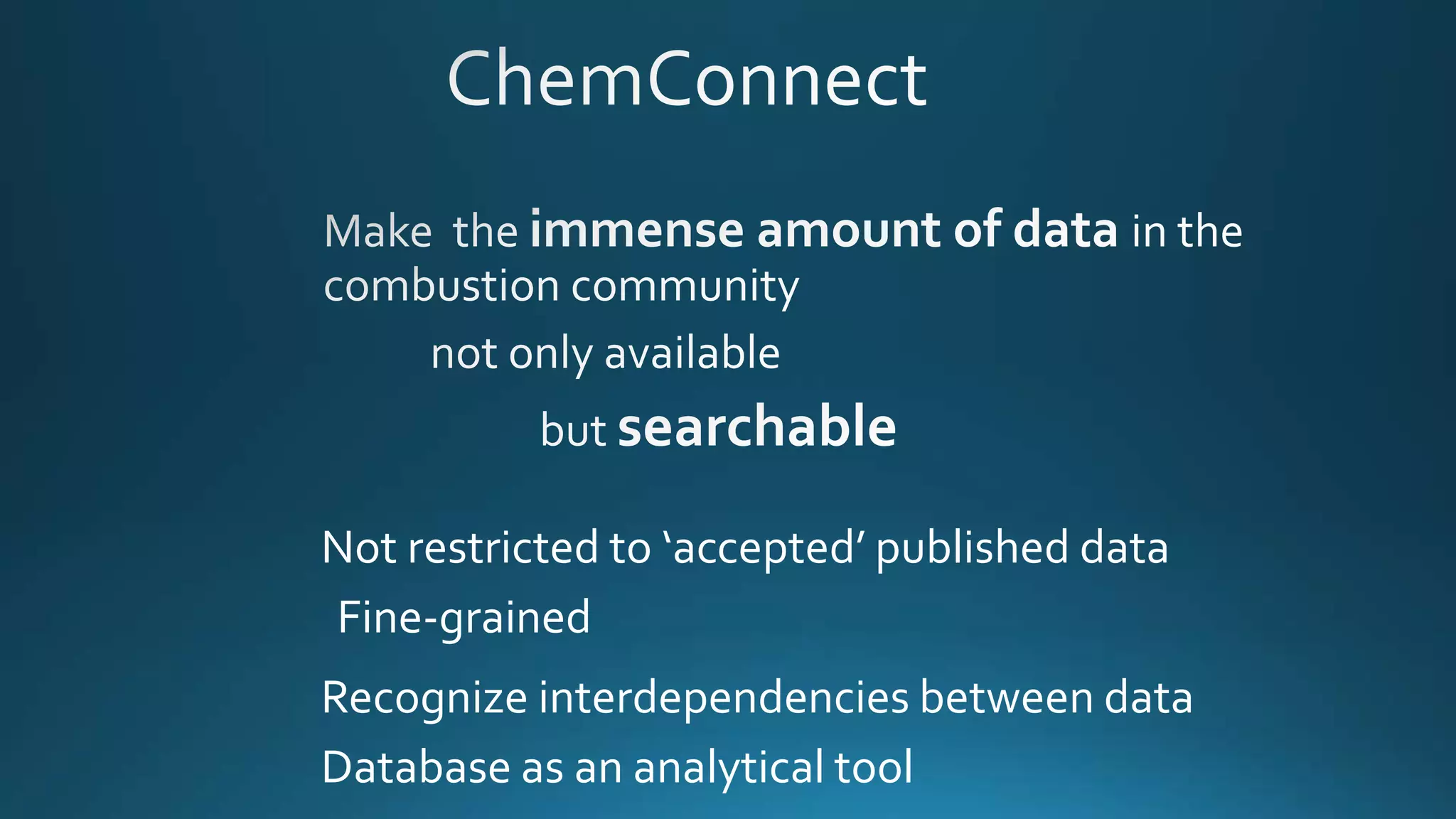 Not restricted to ‘accepted’ published data
Recognize interdependencies between data
Database as an analytical tool
Fine-grained
 